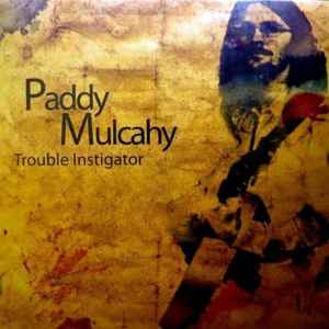 Paddy Mulcahy - Trouble Instigator album cover