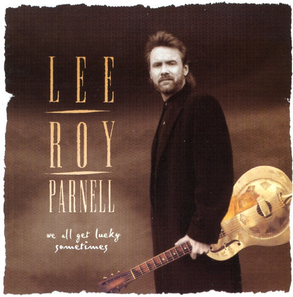 Lee Roy Parnell – We All Get Lucky Sometimes (1995, CD) - Discogs