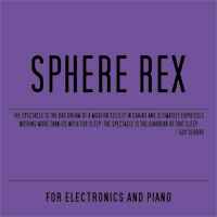 For Electronics And Piano - Sphere Rex