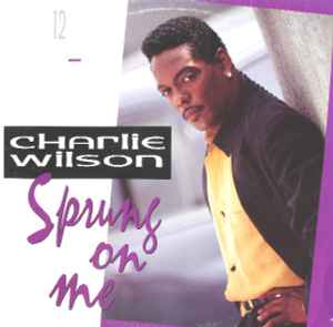 Charlie Wilson - Sprung On Me