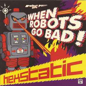 Hexstatic - When Robots Go Bad!