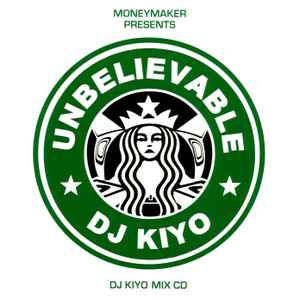 DJ Kiyo - Unbelievable | Releases | Discogs