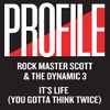Rock Master Scott And The Dynamic Three - It's Life (You Gotta Think Twice