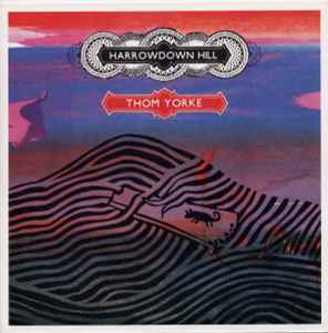 Harrowdown Hill - Thom Yorke
