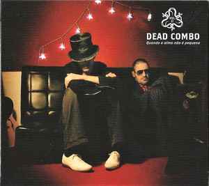 Dead Combo (2) - Quando A Alma Não É Pequena (Vol. II)