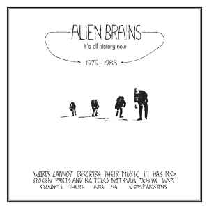Alien Brains - It's All History Now - Tape Works 1979-85 album cover