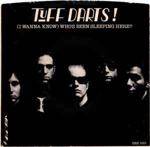 Tuff Darts - (I Wanna Know) Who's Been Sleeping Here? album cover
