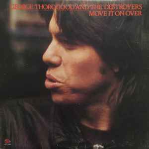 Move It On Over - George Thorogood And The Destroyers