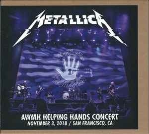 Metallica - AWMH Helping Hands Concert November 3, 2018 / San Francisco, CA  | Releases | Discogs