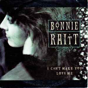 Bonnie Raitt - I Can't Make You Love Me album cover