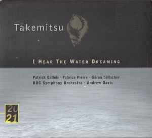 Toru Takemitsu - I Hear The Water Dreaming album cover