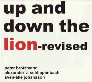 Up And Down The Lion-Revised - Peter Brötzmann / Alexander v. Schlippenbach / Sven-Åke Johansson