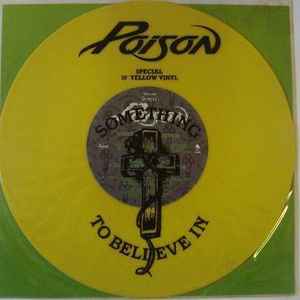 Poison – Something To Believe In (1990, Yellow, Vinyl) - Discogs