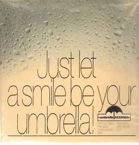 Umbrella Jazzmen - Just Let A Smile Be Your Umbrella album cover
