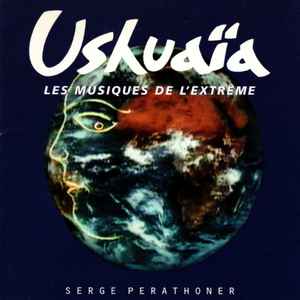 Ushuaia : les musiques de l'extreme / Serge Perathoner, dir. Jannick Top, dir. | Perathoner, Serge. Éditeur scientifique