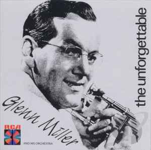 Glenn Miller And His Orchestra - The Unforgettable Glenn Miller album cover