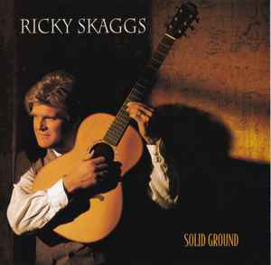 Ricky Skaggs – Solid Ground (1995, CD) - Discogs