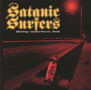 Satanic Surfers - Going Nowhere Fast