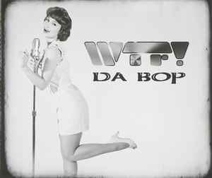WTF! - Da Bop album cover
