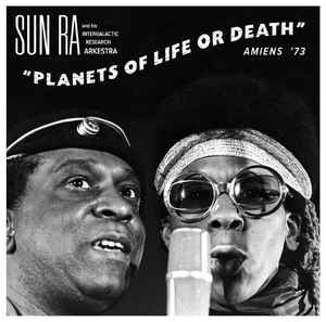 The Sun Ra Arkestra - Planets Of Life Or Death: Amiens '73 album cover