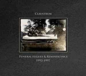 Claustrum - Funeral Fugues & Reminiscence † 1992-1997 album cover