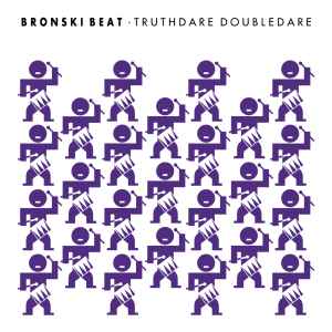 Bronski Beat - Truthdare Doubledare album cover