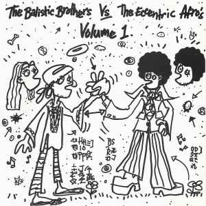 Volume 1 - The Balistic Brothers vs. The Eccentric Afro's
