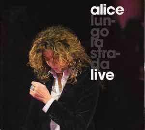 Alice (4) - Lungo La Strada Live