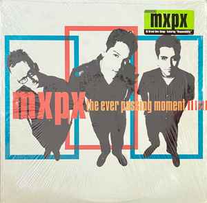 MxPx – The Ever Passing Moment (2000, Vinyl) - Discogs