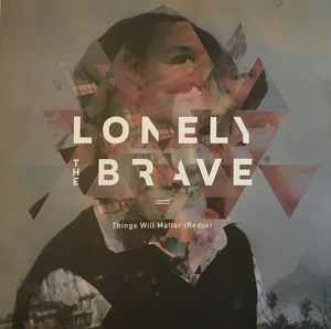 Things Will Matter (Redux) - Lonely The Brave