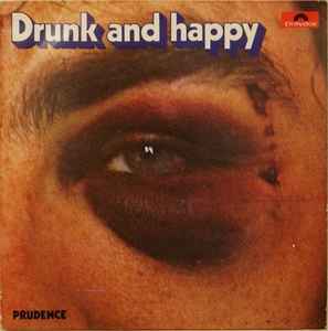 Drunk And Happy - Prudence