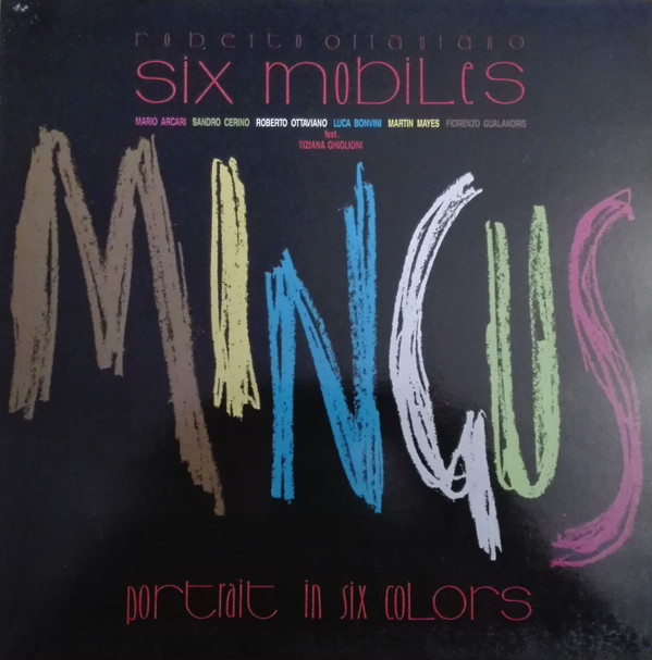 baixar álbum Roberto Ottaviano Six Mobiles - Mingus Portrait In Six Colours