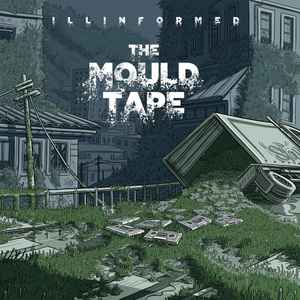 Illinformed - The Mould Tape