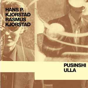 Hans P. Kjorstad - Pusinshi Ulla album cover