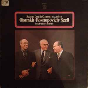 Double Concerto In A Minor - Brahms – Oistrakh, Rostropovich, Szell · The Cleveland Orchestra