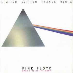Pink Floyd - Dark Side Of The Moon - Limited Edition Trance Remix album cover