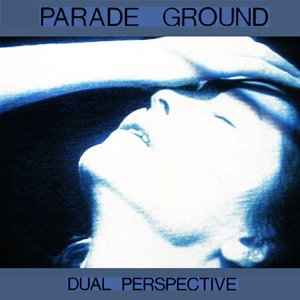 Parade Ground - Dual Perspective album cover