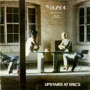 Yazoo - Upstairs At Eric's
