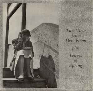 The View From Her Room / Leaves Of Spring (Vinyl, 7