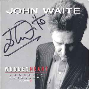 John Waite – Wooden Heart, Vol 2 (2017, CD) - Discogs
