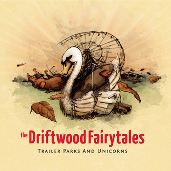 télécharger l'album The Driftwood Fairytales - Trailer Parks And Unicorns