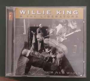 Willie King & The Liberators – Living In A New World (2002