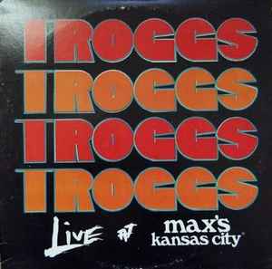 The Troggs - Live At Max's Kansas City album cover