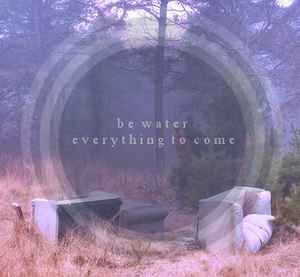 be water - Everything To Come album cover