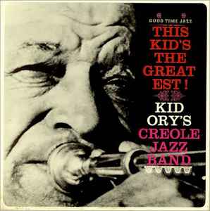 Kid Ory And His Creole Jazz Band - This Kid's The Greatest! album cover