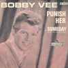 Bobby Vee / Bobby Vee With The Crickets (2) - Punish Her / Someday