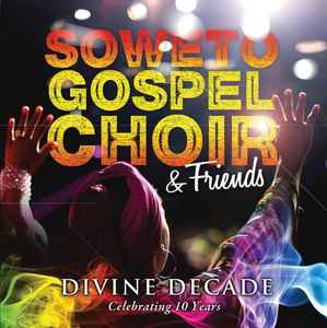 Soweto Gospel Choir - Divine Decade (Celebrating 10 Years) album cover