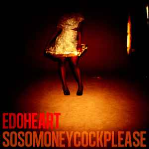Edoheart - Sosomoneycockplease album cover