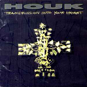 Houk - Transmission Into Your Heart