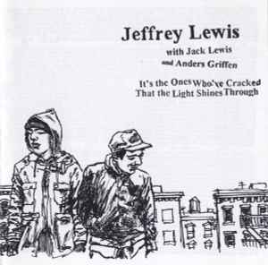 Jeffrey Lewis - It's The Ones Who've Cracked That The Light Shines Through